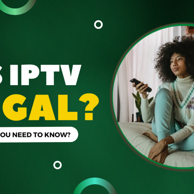 Is IPTV Legal? Here’s What You Need to Must Know in 2024