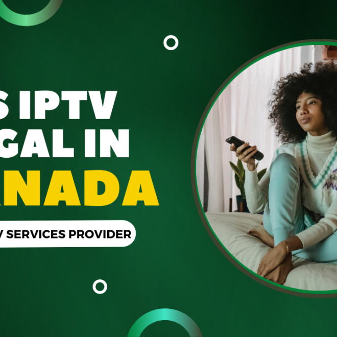 Is IPTV Legal in Canada? Best IPTV Services in Canada 2024