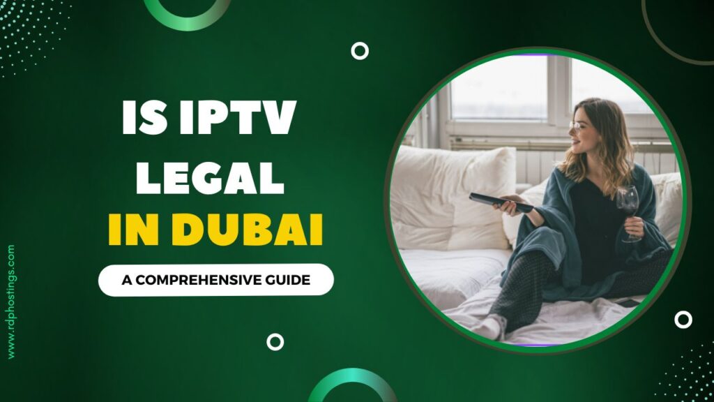 Is IPTV Legal in Dubai