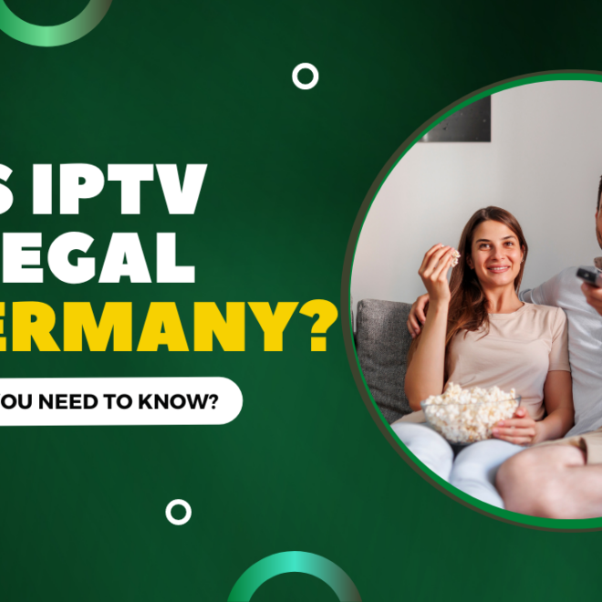 Is IPTV Legal in Germany? Sticked Rules for IPTV In 2025