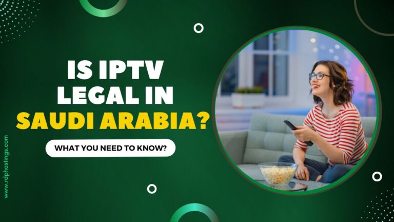 Is IPTV Legal in Saudi Arabia? Sticked Rules for IPTV In 2024