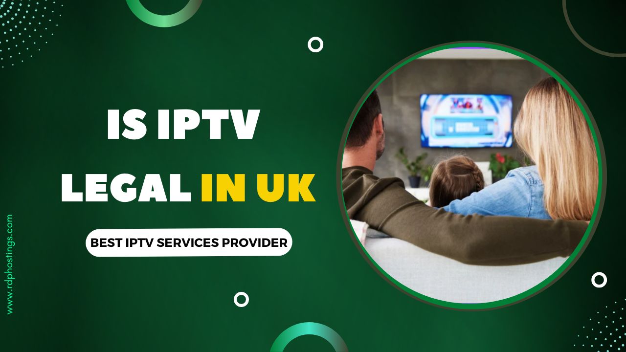 Is IPTV Legal in UK